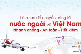 Cách Gửi Hàng Từ Nước Ngoài Về Việt Nam